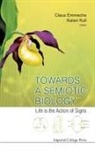 Claus Emmeche &amp; Kalevi Kull, Kalevi (Univ of Tartu Kull, Kalevi Emmeche Kull, KULL KALEVI EMMECHE CLAUS, Claus Emmeche, Claus (Univ Of Copenhagen Emmeche... - Towards a Semiotic Biology: Life Is the Action of Signs