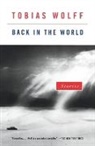Tobias Wolff - Back in the World