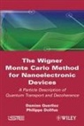 Philippe Dollfus, QUERLIOZ, D Querlioz, Damie Querlioz, Damien Querlioz, Damien/ Dollfus Querlioz - The Wigner Monte-carlo Method for Nanoelectronic Devices