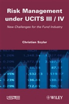 SZYLAR, C Szylar, Christian Szylar - Risk Management Under Ucits III/Iv