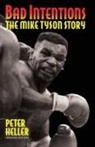 Peter Heller, Peter Niels Heller - Bad Intentions: The Mike Tyson Story