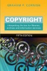 G. P. Cornish, Graham P. Cornish - Copyright: Interpreting the Law for Libraries, Archives and Information Services, Fifth Edition