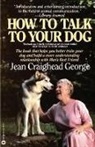 C Jean George, C. George, C. Jean George, Jean Craighead George - How to Talk to Your Dog