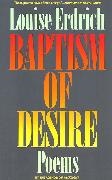 Louise Erdrich - Baptism and Desire