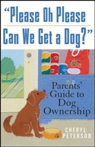 Cheryl Peterson, P. L. Ed. Peterson - Please Oh Please Can We Get a Dog?