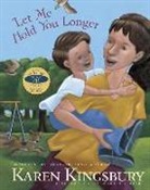 Karen Kingsbury, Karen/ Collier Kingsbury, Mary Collier - Let Me Hold You Longer