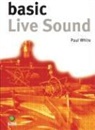 Paul White - Basic Live Sound