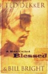 Bill Bright, Ted Dekker, Ted/ Bright Dekker - A Man Called Blessed