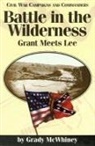 Grady Mcwhiney - Battle in the Wilderness: Grant Meets Lee
