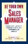 Tony Alessandra, Alessandra Tony, Jim Cathcart, Cathcart Jim, John Monoky, Monoky John - Be Your Own Sales Manager