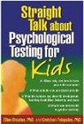 Ellen Braaten, Ellen (Massachusetts General Hospital/Harvard Medical School Braaten, Ellen (PhD Braaten, Ellen B. Braaten, Gretchen Felopulos, Gretchen (Massachusetts General Hospital Felopulos - Straight Talk about Psychological Testing for Kids