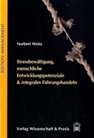 Norbert Weiß - Stressbewältigung, menschliche Entwicklungspotenziale & integrales Führungshandeln