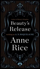 Anne Rice, A N Roquelaure, A. N. Roquelaure, Anne Rice - Beauty's Release