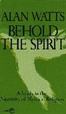Alan Watts, Alan W. Watts, Alan Wilson Watts - Behold the Spirit