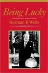 Herman B. Wells - Being Lucky: Reminiscences and Reflections