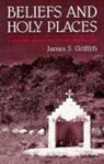 James Griffith, James S Griffith, James S. Griffith - Beliefs and Holy Places