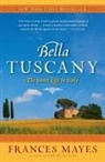 Frances Mayes - Bella Tuscany