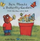 Kate Petty, Alex Scheffler - Ben Plants a Butterfly Garden