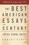 Joyce Carol Oates, Robert Atwan, Joyce Carol Oates - The Best American Essays of the Century