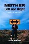 Tibor R Machan, Tibor R. Machan - Neither Left Nor Right