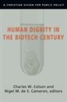 Charles W. (EDT)/ De S. Cameron Colson, Nigel M de S Cameron, Nigel M. De S. Cameron, Charles W Colson, Charles W. Colson - Human Dignity in the Biotech Century