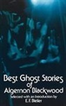 Algernon Blackwood, Everett F. Bleiler - Best Ghost Stories of Algernon Blackwood