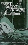 Sheridan Le Fanu, Sheridan Le Johnston Fanu, Joseph Sheridan Le Fanu, J S LeFanu, J. Sheridan Lefanu, Joseph Sheridan Le Fanu - The Best Ghost Stories