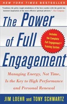 James E. Loehr, Jim Loehr, Tony Schwartz - The Power of Full Engagement