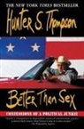 Hunter S. Thompson - Better Than Sex