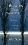 Eldon Jay Epp, John Stott, John R W Stott, John R. W. Stott - Between 2 worlds