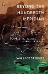 Wallace Stegner, Wallace Earle Stegner - Beyond the Hundredth Meridian