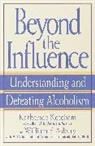 William F. Asbury, Arthur P. Ciaramicoli, Ciaramicoli Arthur P., Katherine Ketcham, KETCHAM KATHERINE, Mel Schulstad - Beyond the Influence