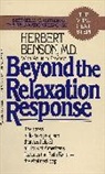 Herbert Benson, Herbert Md Benson, William Proctor - Beyond the Relaxation Response