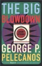 George Pelecanos, George P Pelecanos, George P. Pelecanos - The Big Blowdown