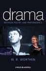 W. B. Worthen, WB Worthen, William B. Worthen - Drama - Between Poetry and Performance