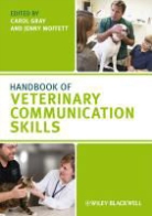 Gray, C Gray, Carol (Lecturer in Veterinary Communication Gray, Carol Moffett Gray, Carol Gray, Jenny Moffett... - Handbook of Veterinary Communication Skills