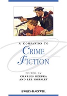 Lee Horsley, Rzepka, Charles J. Rzepka, Charles J. (Boston University Rzepka, Charles J. (EDT)/ Horsley Rzepka, Charles J. Horsley Rzepka... - Companion to Crime Fiction