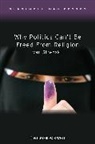 I Strenski, Ivan Strenski, Ivan (University of California Strenski, Strenski Ivan - WHY POLITICS CAN T BE FREED FROM
