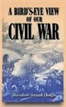 Theodore Dodge, Theodore Ayrault Dodge - Bird''s Eye View of Our Civil War