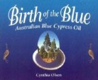 Cynthia Olsen, Cynthia B. Olsen - Birth of the Blue: Australian Blue Cypress Oil
