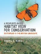 Dennis, R Dennis, Roger L H Dennis, Roger L. H. Dennis, Roger L.h. Dennis, Dennis Roger L. H. - Resource-Based Habitat View for Conservation