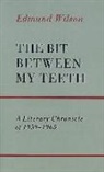 Edmund Wilson - The Bit Between My Teeth