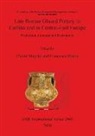 Chiara Magrini, Francesca Sbarra, Chiara Magrini, Francesca Sbarra - Late Roman Glazed Pottery in Carlino and in Central-East Europe
