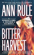 Ann Rule - Bitter Harvest