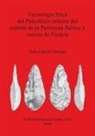 Joan Garcia Garriga, Joan Garcia I. Garriga, Joan Garcia Garriga - Tecnología lítica del Paleolítico inferior del noreste de la Península Ibérica y sureste de Francia