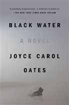 Joyce C. Oates, Joyce Carol Oates - Black Water