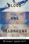 Michael Ignatieff, Michael Ingatieff - Blood and Belonging