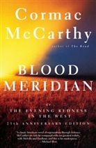 Cormac McCarthy - Blood Meridian: Or the Evening Redness in the West