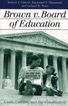 Robert J. Cottrol, Raymond Diamond, Raymond T. Diamond, Robert J. Cottrol, Leland B. Ware - Brown v. Board of Education