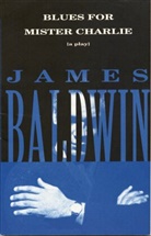James Baldwin, James A. Baldwin - Blues for Mister Charlie